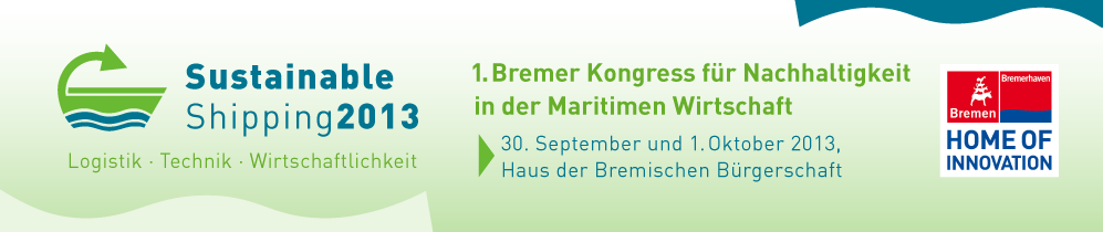 Sustainable Shipping 2013: 1. Bremer Kongress für Nachhaltigkeit  in der Maritimen Wirtschaft